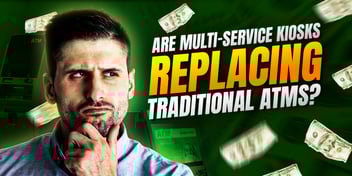 Are Kiosks Replacing ATMs?