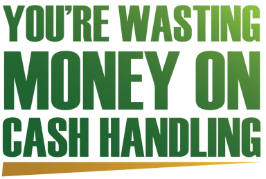 Yourewastingmoneyoncashhandling